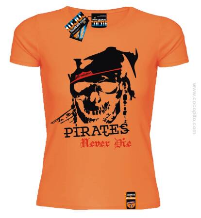 Pirates Never Die - Koszulka Damska