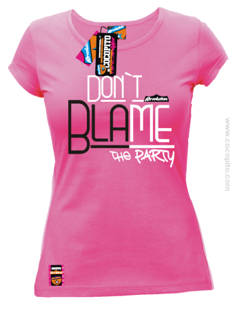 Don`t blame the party - koszulka damska na wakacje 