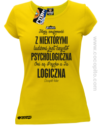 Moja znajomość z niektórymi ludźmi jest czysto psychologiczna - Koszulka damska żółta 