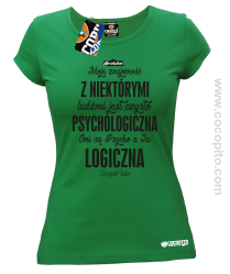 Moja znajomość z niektórymi ludźmi jest czysto psychologiczna - Koszulka damska zielona 