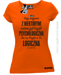 Moja znajomość z niektórymi ludźmi jest czysto psychologiczna - Koszulka damska pomarańcz 